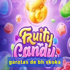 garotas de bh skoka